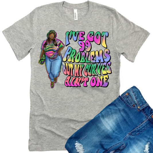 99 PROBLEMS CURVES AIN'T ONE