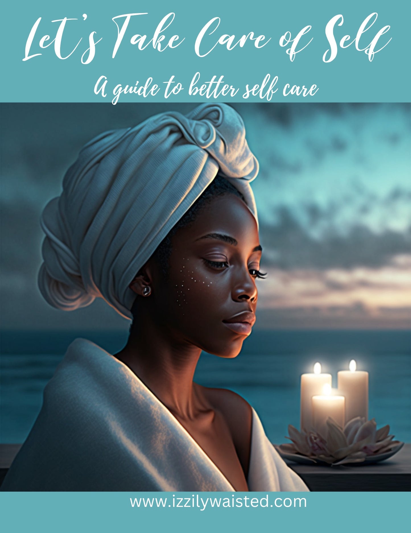 Let's Talk About Self Care - A Guide to Better Self Care